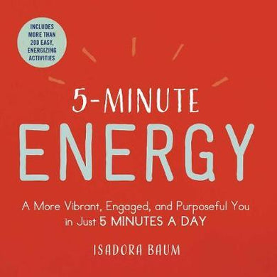 5-Minute Energy : A More Vibrant, Engaged, and Purposeful You in Just 5 Minutes a Day - BookMarket