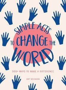 Simple Acts to Change the World : 500 Ways to Make a Difference - BookMarket