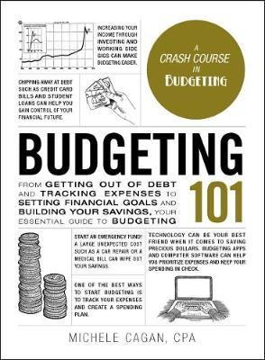 Budgeting 101 : From Getting Out of Debt and Tracking Expenses to Setting Financial Goals and Building Your Savings, Your Essential Guide to Budgeting - BookMarket