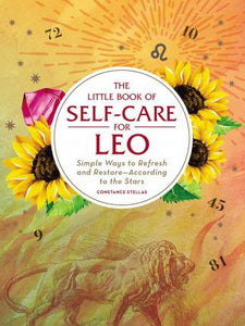 The Little Book of Self-Care for Leo : Simple Ways to Refresh and Restore-According to the Stars