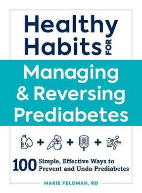Healthy Habits for Managing & Reversing Prediabetes : 100 Simple, Effective Ways to Prevent and Undo Prediabetes - BookMarket