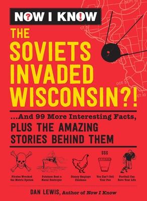 Now I Know:  Soviets Invaded Wisconsin'!