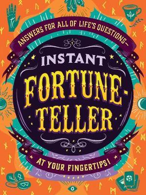 Instant Fortune-Teller : Answers for All of Life's Questions-at Your Fingertips!
