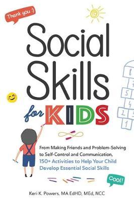 Social Skills for Kids : From Making Friends and Problem-Solving to Self-Control...