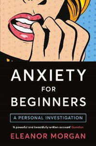 Anxiety for Beginners : A Personal Investigation - BookMarket