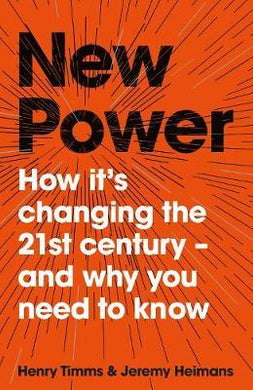 New Power : Why outsiders are winning, institutions are failing, and how the rest of us can keep up in the age of mass participation - BookMarket