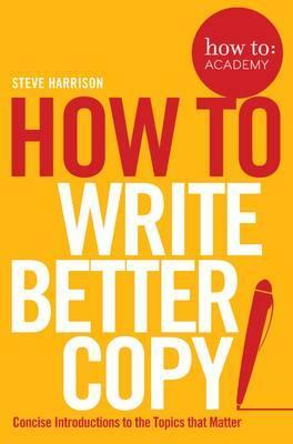 How To: Write Better Copy /P - BookMarket