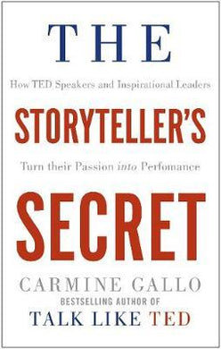 The Storyteller's Secret : How TED Speakers and Inspirational Leaders Turn Their Passion into Performance - BookMarket