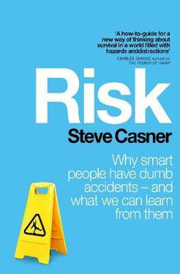 Risk : Why Smart People Have Dumb Accidents - And What We Can Learn From Them - BookMarket
