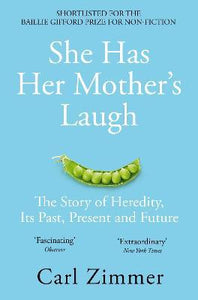 She Has Her Mother's Laugh : The Story of Heredity, Its Past, Present and Future