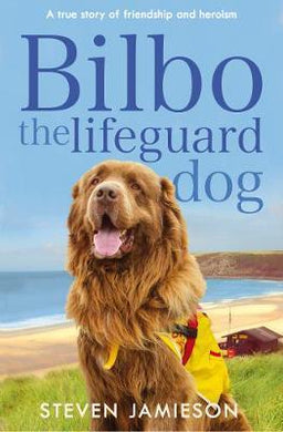 Bilbo the Lifeguard Dog : A true story of friendship and heroism - BookMarket