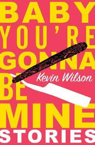 Baby, You're Gonna Be Mine : Short Stories