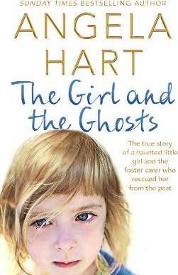 The Girl and the Ghosts : The True Story of a Haunted Little Girl and the Foster Carer Who Rescued Her from the Past - BookMarket