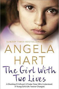 The Girl With Two Lives : A Shocking Childhood. A Foster Carer Who Understood. A Young Girl's Life Forever Changed - BookMarket