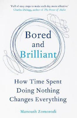 Bored and Brilliant : How Time Spent Doing Nothing Changes Everything - BookMarket