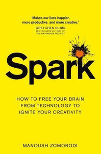 Spark : How to free your brain from technology to ignite your creativity