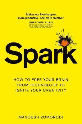 Spark : How to free your brain from technology to ignite your creativity