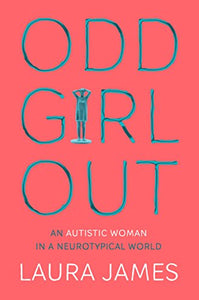 Odd Girl Out: Autistic Woman /P - BookMarket