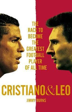 Cristiano and Leo : The Race to Become the Greatest Football Player of All Time - BookMarket