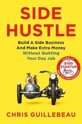 Side Hustle : Build a Side Business and Make Extra Money - Without Quitting Your Day Job - BookMarket