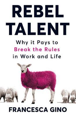 Rebel Talent : Why it Pays to Break the Rules at Work and in Life - BookMarket