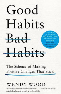 Good Habits, Bad Habits : The Science of Making Positive Changes That Stick - BookMarket