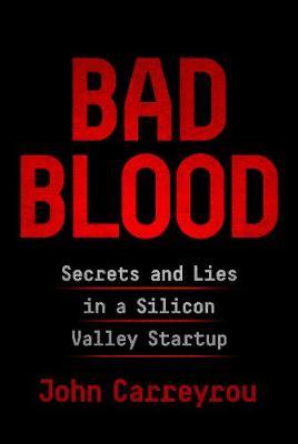 Bad Blood : Secrets and Lies in a Silicon Valley Startup - BookMarket