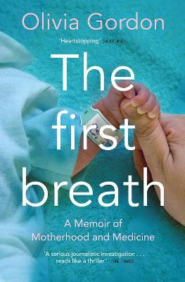 The First Breath : A Memoir of Motherhood and Medicine