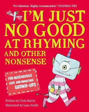 I'm Just No Good At Rhyming : And Other Nonsense for Mischievous Kids and Immature Grown-Ups - BookMarket
