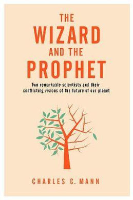 The Wizard and the Prophet : Two Groundbreaking Scientists and Their Conflicting Visions of the Future of Our Planet - BookMarket