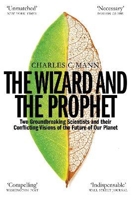 The Wizard and the Prophet : Science and the Future of Our Planet