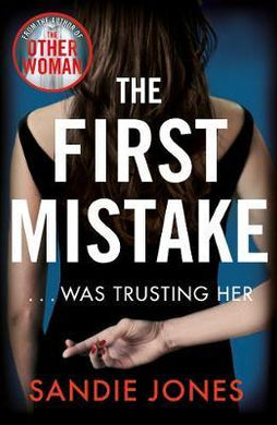 The First Mistake : The wife, the husband and the best friend - you can't trust anyone in this page-turning, unputdownable thriller - BookMarket