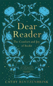 Dear Reader : The Comfort and Joy of Books