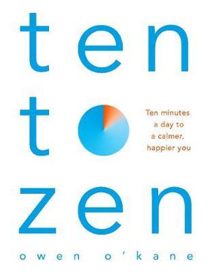 Ten to Zen : Ten Minutes a Day to a Calmer, Happier You - BookMarket