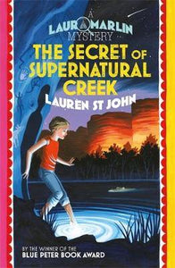 Laura Marlin Mysteries: The Secret of Supernatural Creek : Book 5