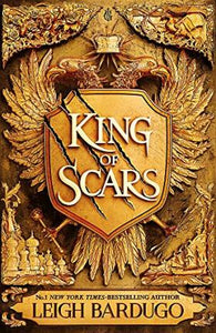 King of Scars : return to the epic fantasy world of the Grishaverse, where magic and science collide