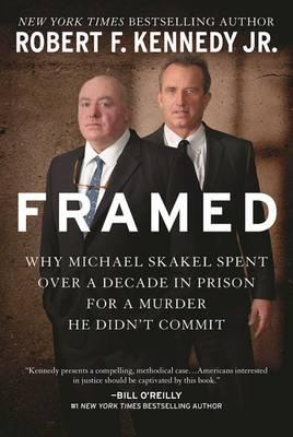 Framed : Why Michael Skakel Spent Over a Decade in Prison for a Murder He Didn't Commit
