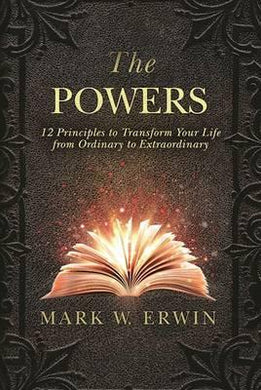 The Powers : 12 Principles to Transform Your Life from Ordinary to Extraordinary - BookMarket