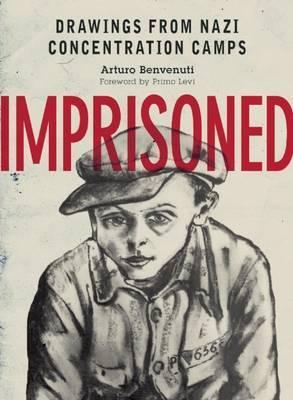 Imprisoned : Drawings from Nazi Concentration Camps - BookMarket