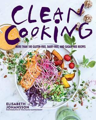 Clean Cooking : More Than 100 Gluten-Free, Dairy-Free, and Sugar-Free Recipes