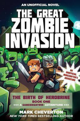 The Great Zombie Invasion : The Birth of Herobrine Book One: A Gameknight999 Adventure: An Unofficial Minecrafter's Adventure - BookMarket
