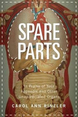 Spare Parts : In Praise of Your Appendix and Other Unappreciated Organs - BookMarket