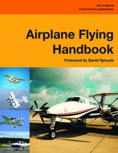 Airplane Flying Handbk: Faa-H-8083-3A