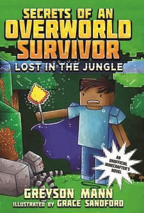Lost in the Jungle : Secrets of an Overworld Survivor, #1