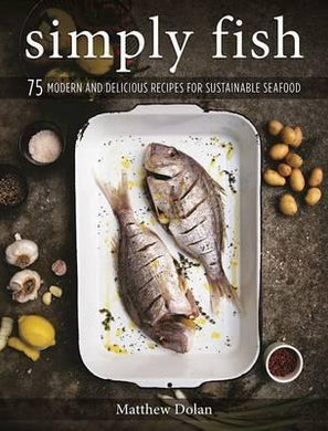 Simply Fish : 75 Modern and Delicious Recipes for Sustainable Seafood - BookMarket
