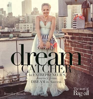 Dreamcatcher : An Entrepreneur's Journey from Dream to Success