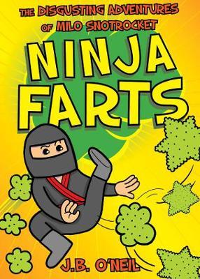 Ninja Farts : The Disgusting Adventures of Milo Snotrocket