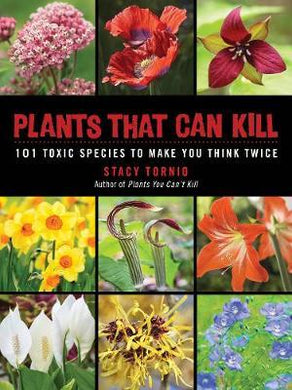 Plants That Can Kill : 101 Toxic Species to Make You Think Twice - BookMarket
