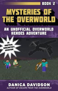 Mysteries of the Overworld : An Unofficial Overworld Heroes Adventure, Book Two