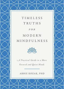 Timeless Truths For Modern Mindfulness